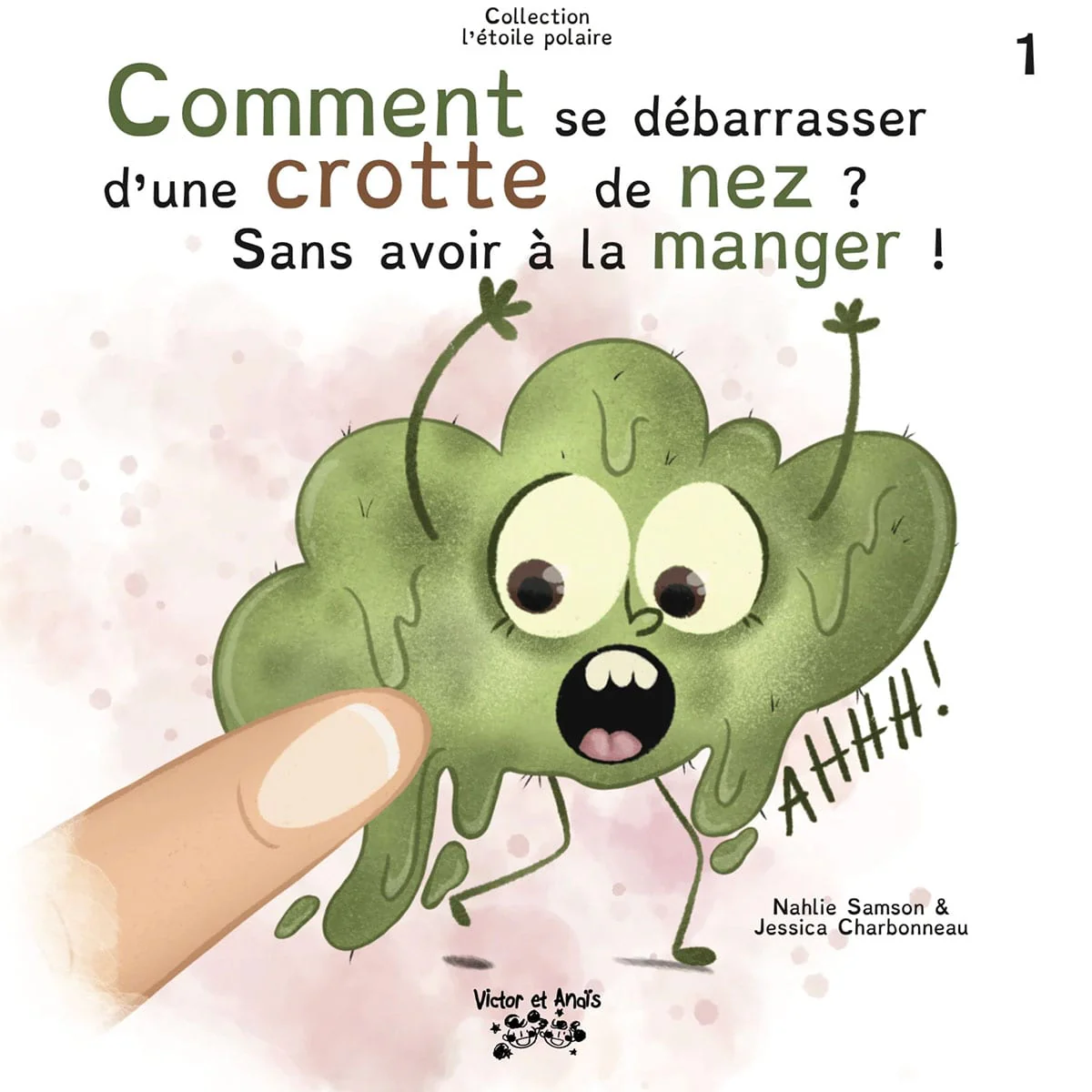 Comment se débarrasser d'une crotte de nez? Sans avoir à la manger! (Couverture Souple)