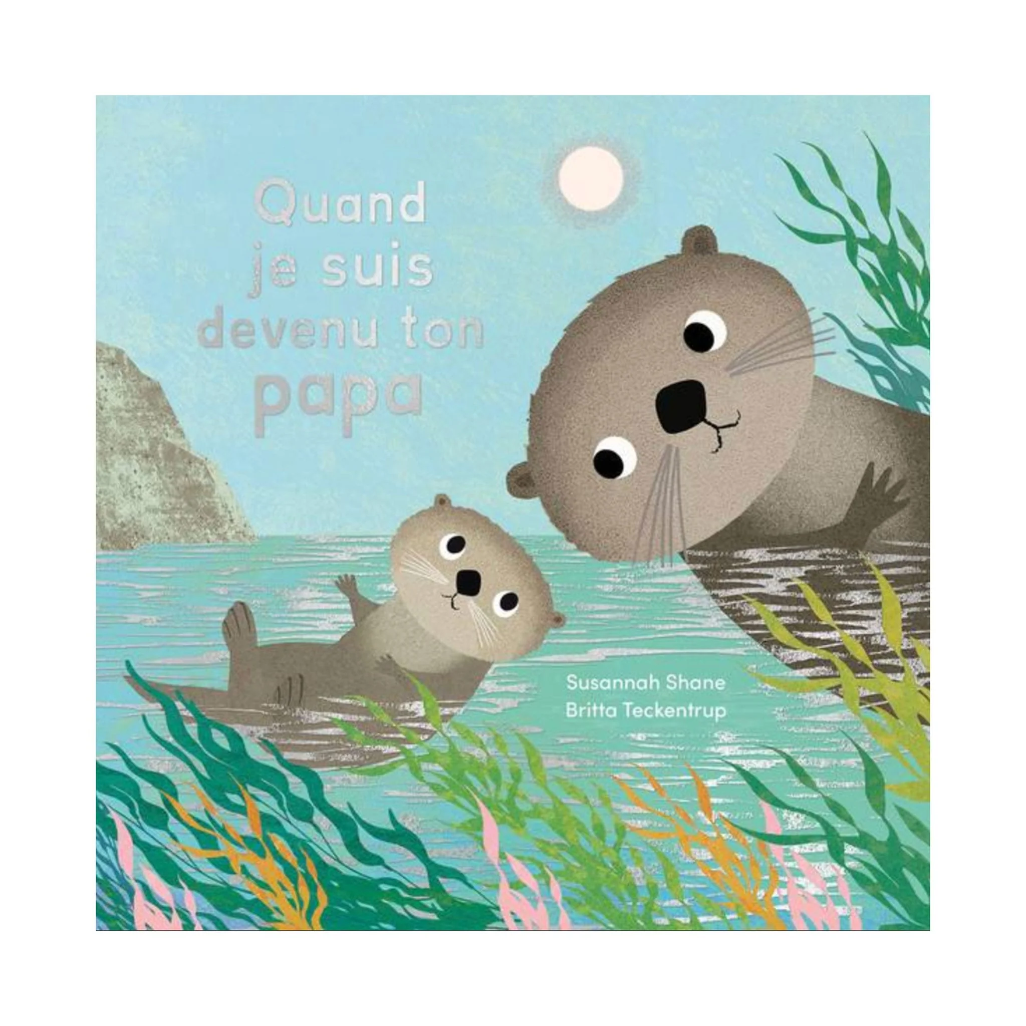 Quand Je Suis Devenu Ton Papa